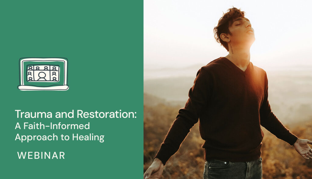 Trauma and Restoration: A Faith-Informed Approach to Healing